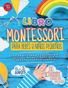 El Libro Montessori Para Bebés y Niños Pequeños