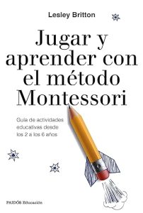 Libro Jugar y aprender con el método Montessori